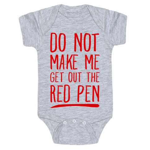 Do Not Make Me Get Out the Red Pen Baby One-Piece