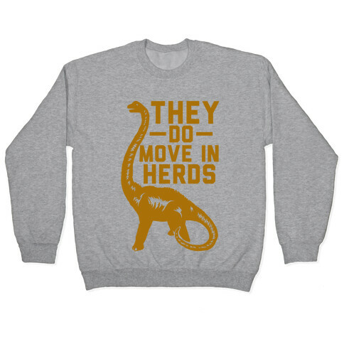 They Do Move in Herds Pullover