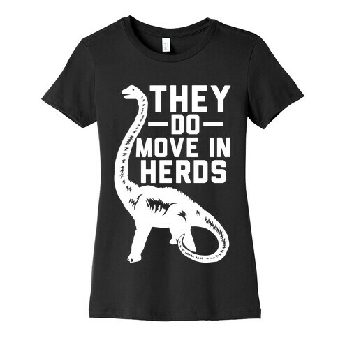 They Do Move in Herds Womens T-Shirt