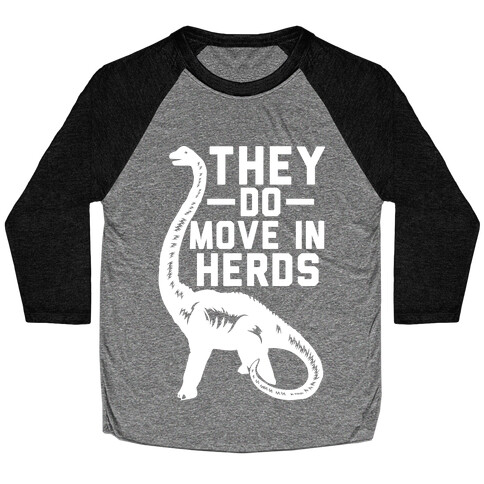 They Do Move in Herds Baseball Tee