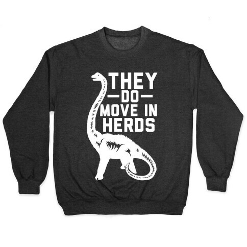 They Do Move in Herds Pullover