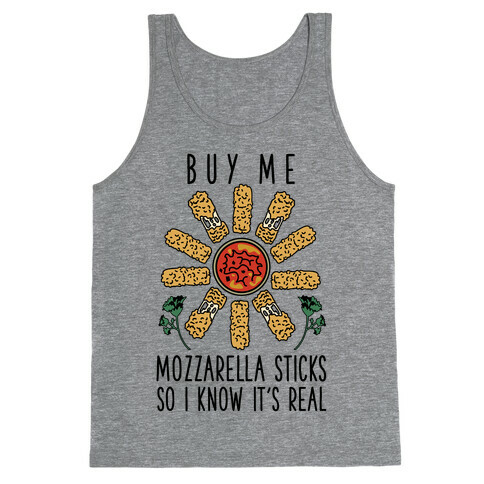 Buy Me Mozzarella Sticks So I Know It's Real Tank Top