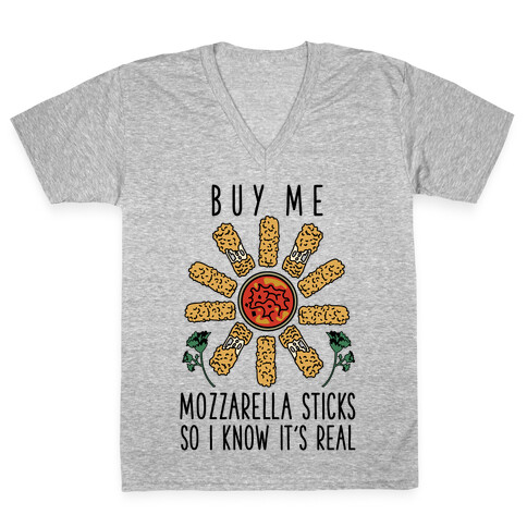 Buy Me Mozzarella Sticks So I Know It's Real V-Neck Tee Shirt