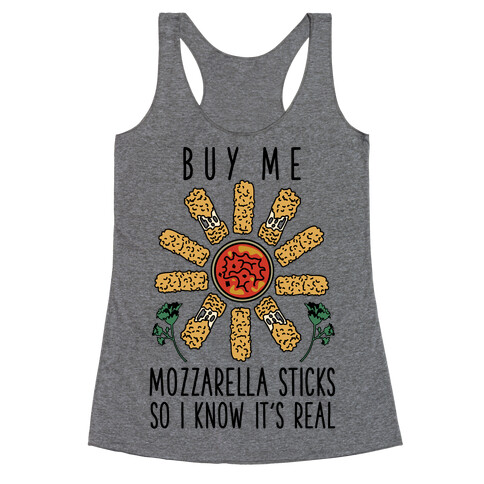 Buy Me Mozzarella Sticks So I Know It's Real Racerback Tank Top