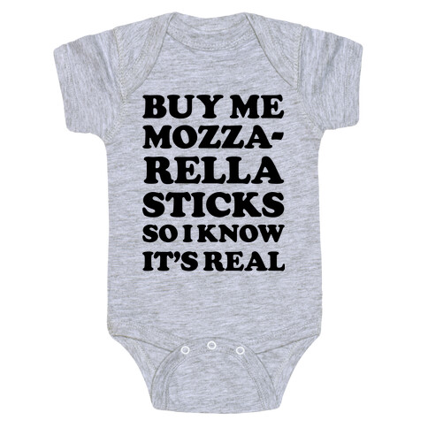 Buy Me Mozzarella Sticks So I Know It's Real Baby One-Piece