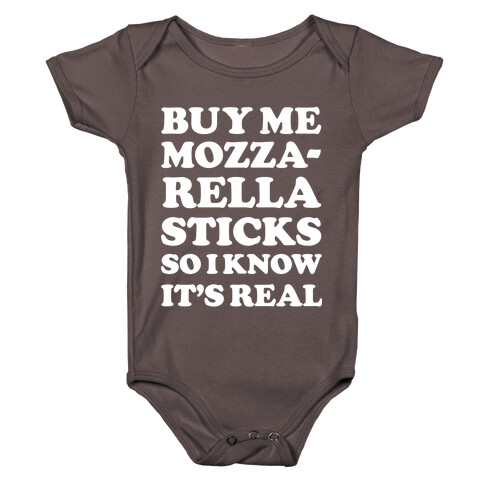 Buy Me Mozzarella Sticks So I Know It's Real Baby One-Piece