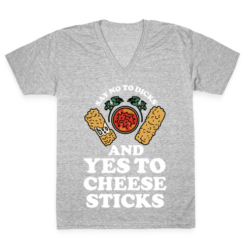 Say No to Dicks and Yes to Cheese Sticks V-Neck Tee Shirt