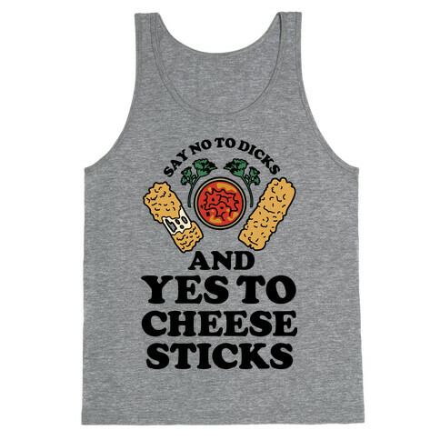 Say No to Dicks and Yes to Cheese Sticks Tank Top