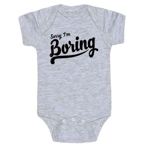 Sorry I'm Boring Baby One-Piece