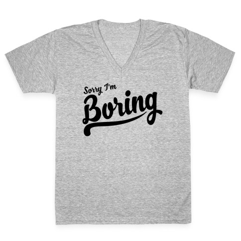 Sorry I'm Boring V-Neck Tee Shirt