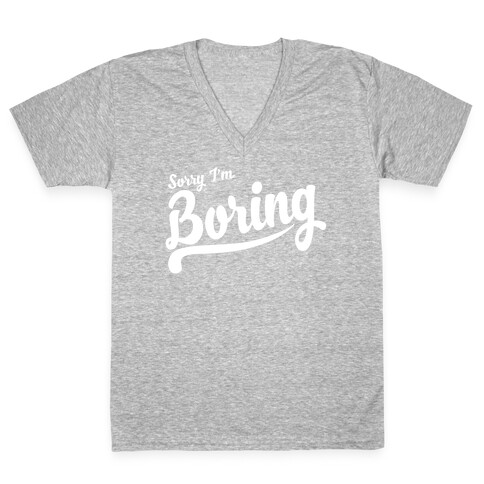 Sorry I'm Boring V-Neck Tee Shirt