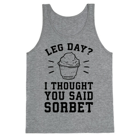 Leg Day? I Thought You Said Sorbet Tank Top