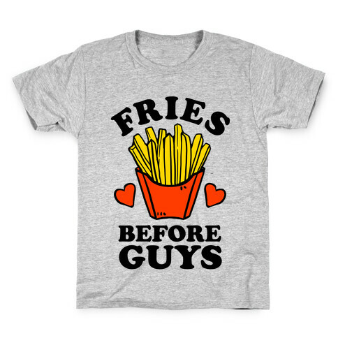 Fries Before Guys Kids T-Shirt
