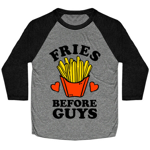 Fries Before Guys Baseball Tee
