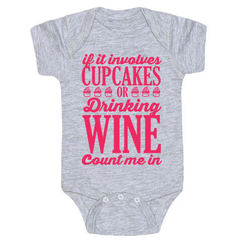 If It Involves Cupcakes and Drinking Wine, Count Me In Baby One-Piece