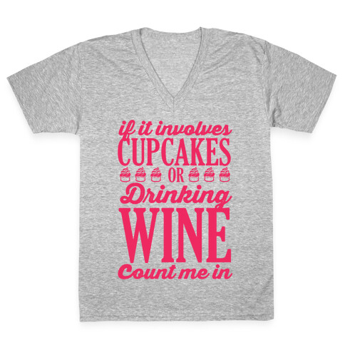 If It Involves Cupcakes and Drinking Wine, Count Me In V-Neck Tee Shirt