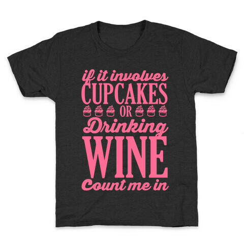 If It Involves Cupcakes and Drinking Wine, Count Me In Kids T-Shirt