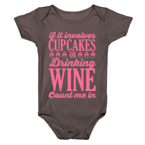 If It Involves Cupcakes and Drinking Wine, Count Me In Baby One-Piece