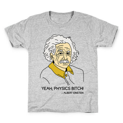 Yeah Physics Bitch Kids T-Shirt