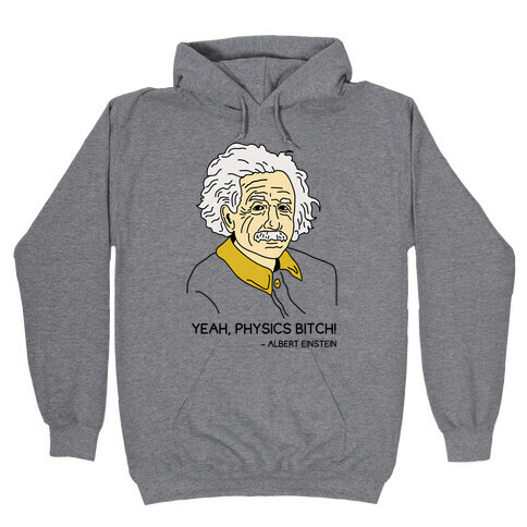 Yeah Physics Bitch Hooded Sweatshirt