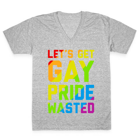 Let's Get Gay Pride Wasted V-Neck Tee Shirt