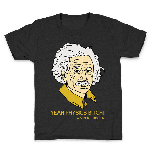 Yeah Physics Bitch Kids T-Shirt