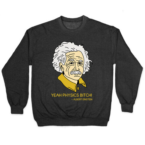 Yeah Physics Bitch Pullover