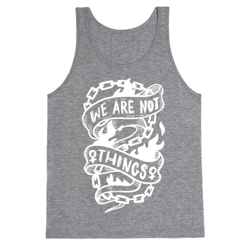 We Are Not Things Tank Top