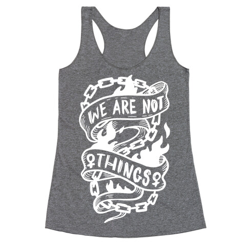 We Are Not Things Racerback Tank Top