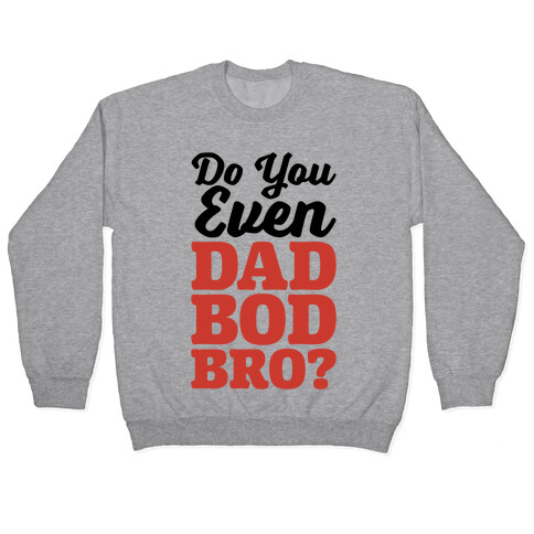 Do You Even Dad Bod Bro? Pullover