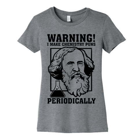 Warning! I Make Chemistry Puns Periodically Womens T-Shirt