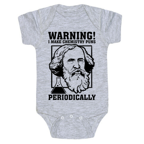 Warning! I Make Chemistry Puns Periodically Baby One-Piece