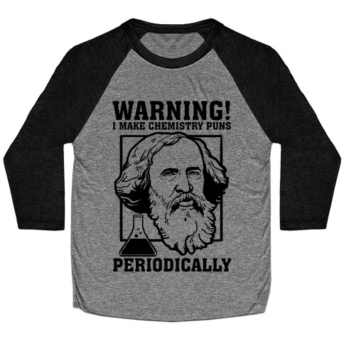 Warning! I Make Chemistry Puns Periodically Baseball Tee