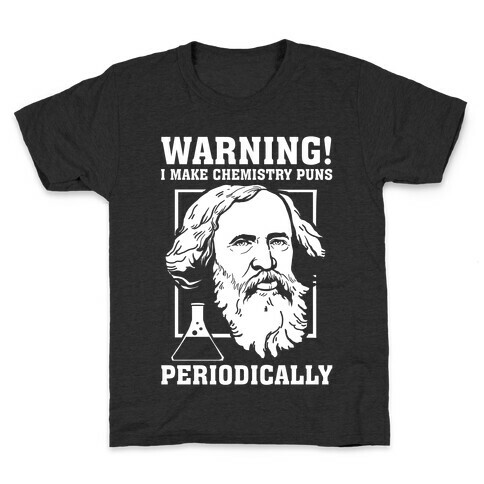 Warning! I Make Chemistry Puns Periodically Kids T-Shirt