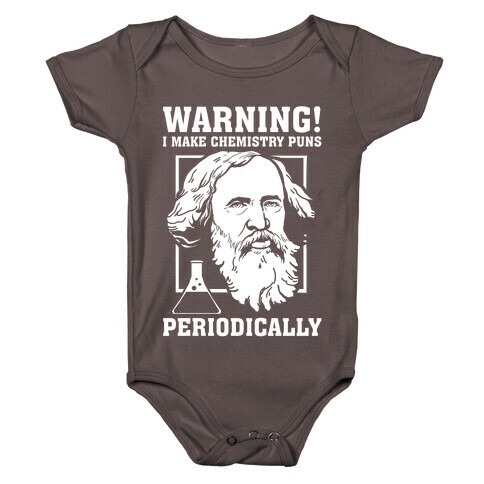 Warning! I Make Chemistry Puns Periodically Baby One-Piece