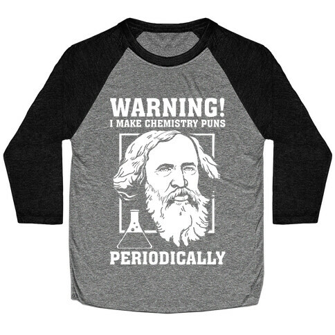 Warning! I Make Chemistry Puns Periodically Baseball Tee