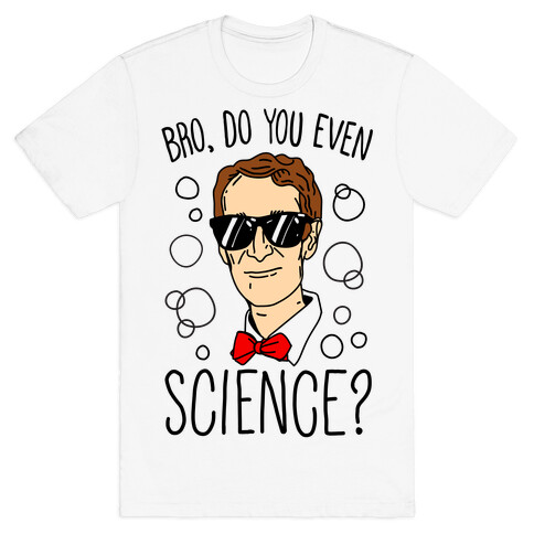 Bro, Do You Even Science? T-Shirt