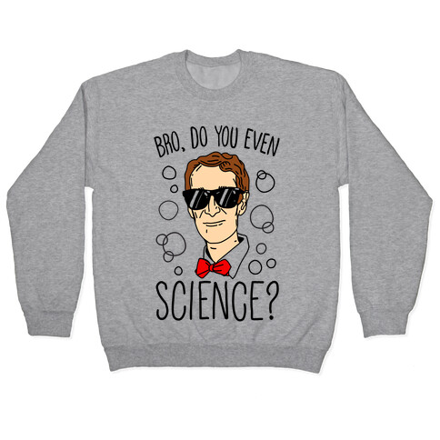 Bro, Do You Even Science? Pullover