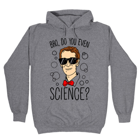 Bro, Do You Even Science? Hooded Sweatshirt