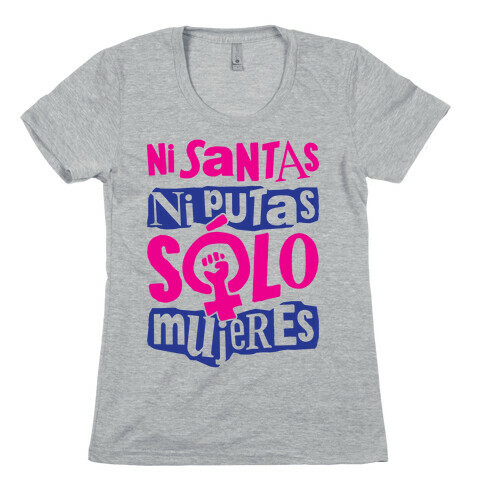 Ni Santas Ni Putas Solo Mujeres Womens T-Shirt
