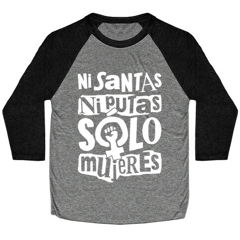 Ni Santas Ni Putas Solo Mujeres Baseball Tee