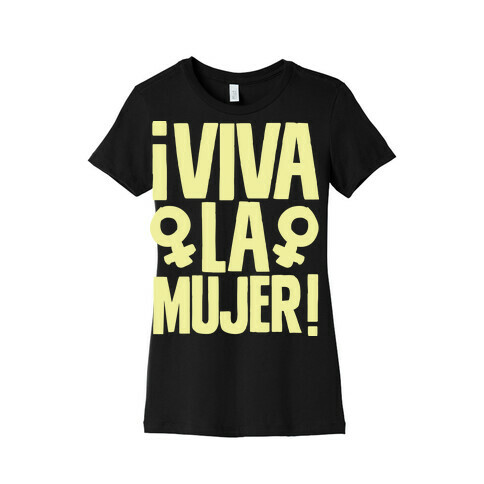 Viva la Mujer! Womens T-Shirt