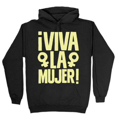 Viva la Mujer! Hooded Sweatshirt