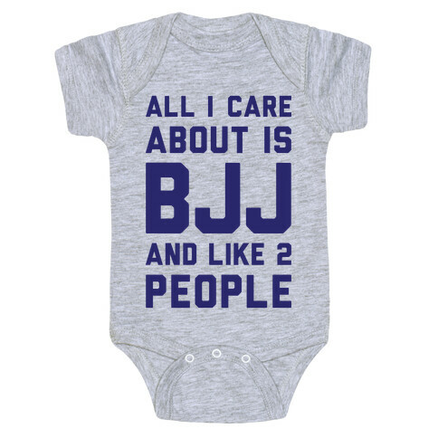All I Care About Is BJJ And Like 2 People Baby One-Piece