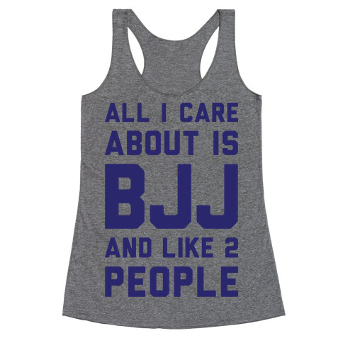 All I Care About Is BJJ And Like 2 People Racerback Tank Top