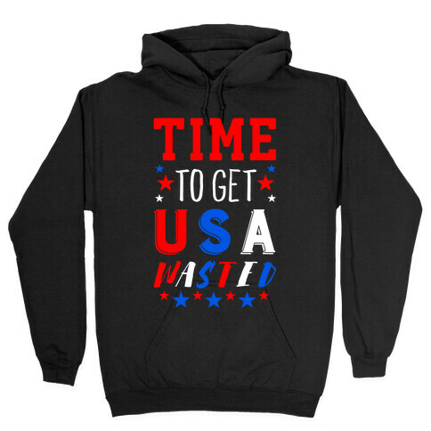 Time to Get USA Wasted Hooded Sweatshirt