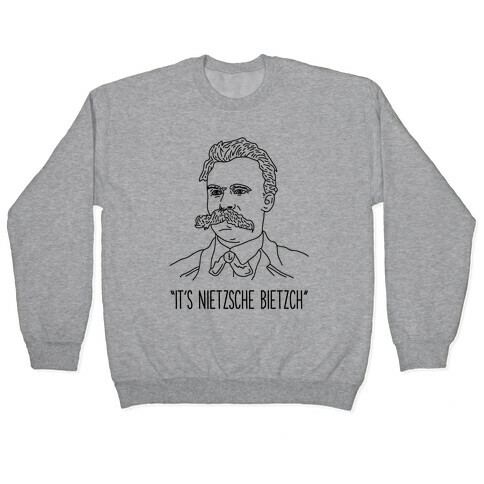 It's Nietzsche Bietzsche Pullover