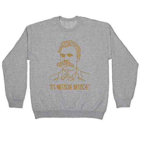 It's Nietzsche Bietzsche Pullover