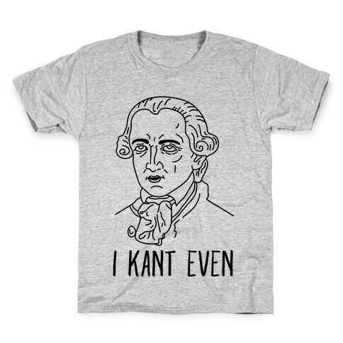 I Kant Even Kids T-Shirt