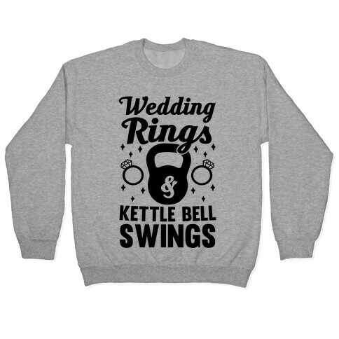 Wedding Rings & Kettle Bell Swings Pullover